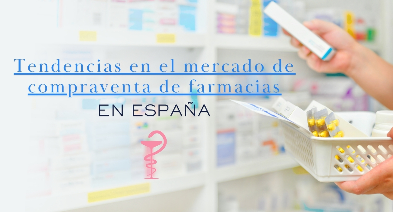 Tendencias en el mercado de compraventa de farmacias en España